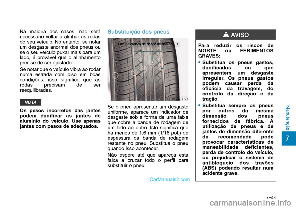 Hyundai Kona 2018  Manual do proprietário (in Portuguese) 7-43
7
Manutenção
Na maioria dos casos, n