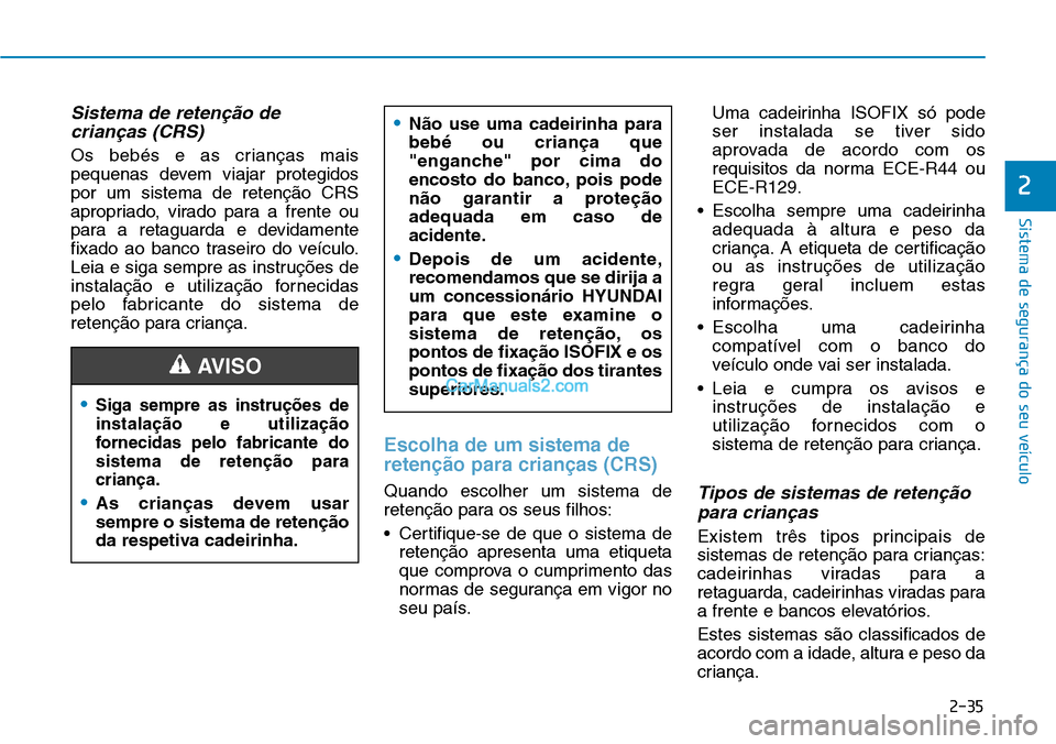 Hyundai Kona 2018  Manual do proprietário (in Portuguese) 2-35
Sistema de segurança do seu veículo
2
Sistema de reten
