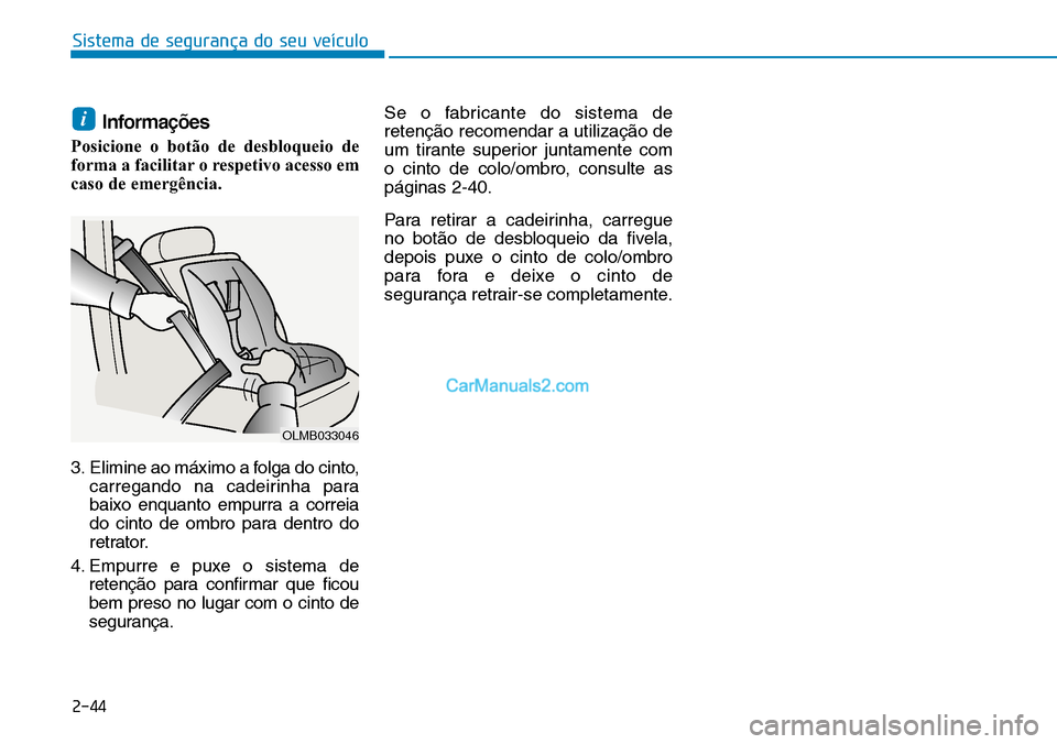 Hyundai Kona 2018  Manual do proprietário (in Portuguese) Sistema de segurança do seu veículo
2-44
Informa