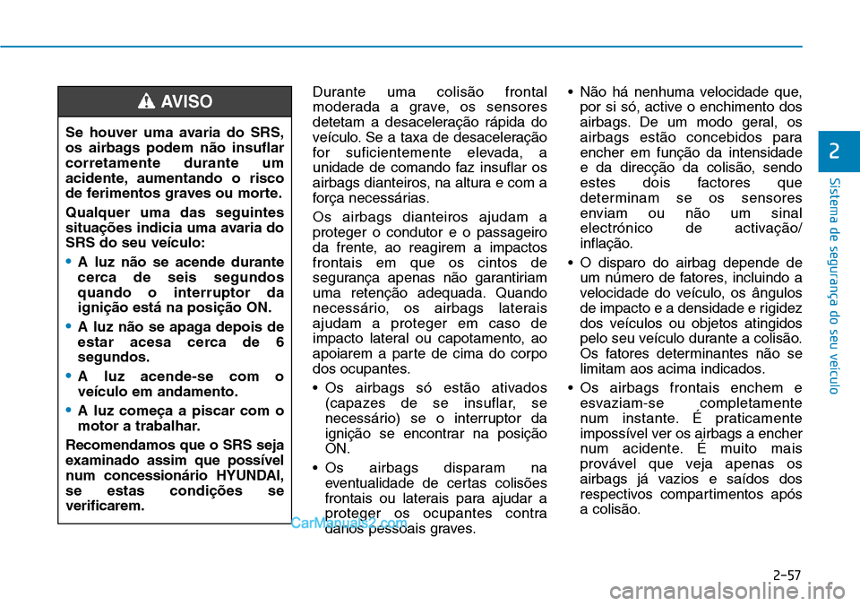 Hyundai Kona 2018  Manual do proprietário (in Portuguese) 2-57
Sistema de segurança do seu veículo
2
Durante uma colis
