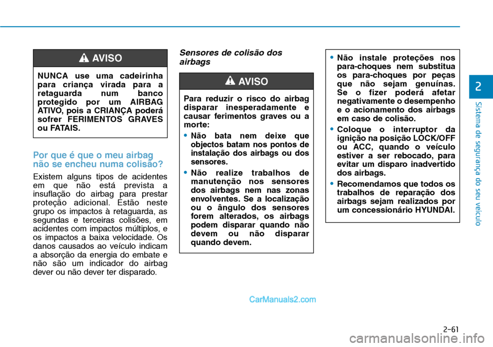 Hyundai Kona 2018  Manual do proprietário (in Portuguese) 2-61
Sistema de segurança do seu veículo
2
Por que 