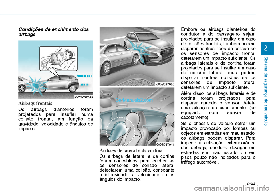Hyundai Kona 2018  Manual do proprietário (in Portuguese) 2-63
Sistema de segurança do seu veículo
2
Condi