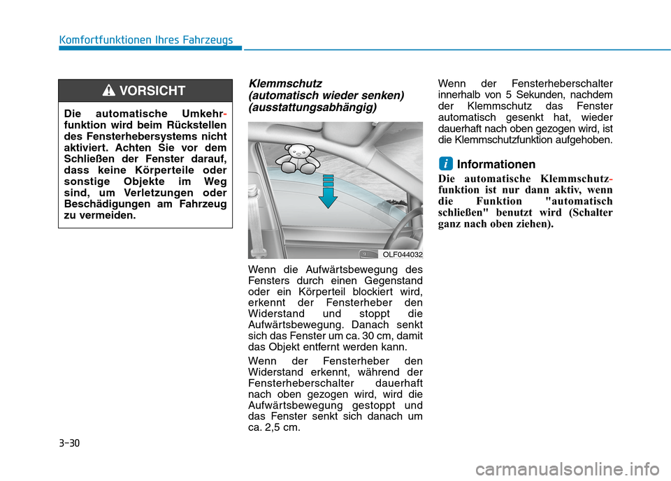 Hyundai Kona EV 2020 Betriebsanleitung (in German) 3-30
Komfortfunktionen Ihres Fahrzeugs
Klemmschutz
(automatisch wieder senken)
(ausstattungsabhängig)
Wenn die Aufwärtsbewegung des
Fensters durch einen Gegenstand
oder ein Körperteil blockiert wi Hyundai Kona EV 2020 Betriebsanleitung (in German) 3-30
Komfortfunktionen Ihres Fahrzeugs
Klemmschutz
(automatisch wieder senken)
(ausstattungsabhängig)
Wenn die Aufwärtsbewegung des
Fensters durch einen Gegenstand
oder ein Körperteil blockiert wi