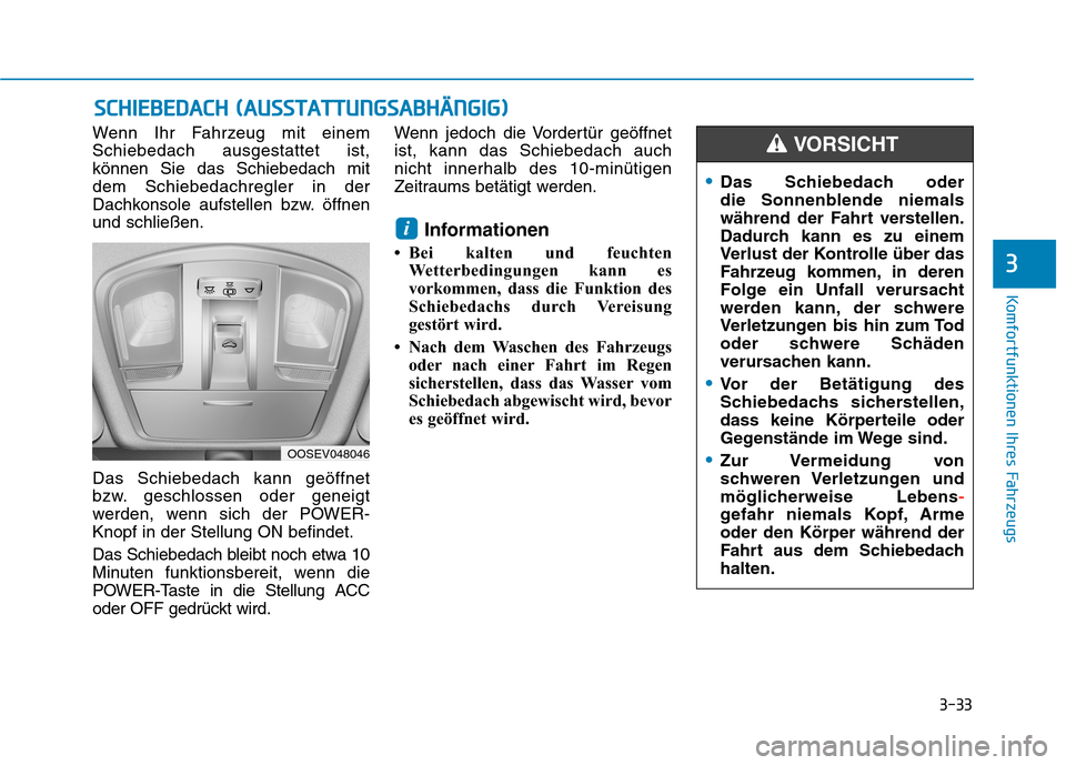 Hyundai Kona EV 2020 Betriebsanleitung (in German) 3-33
Komfortfunktionen Ihres Fahrzeugs
3
S SC
CH
HI
IE
EB
BE
ED
DA
AC
CH
H
(
(A
AU
US
SS
ST
TA
AT
TT
TU
UN
NG
GS
SA
AB
BH
HÄ
ÄN
NG
GI
IG
G)
)
Wenn Ihr Fahrzeug mit einem
Schiebedach ausgestattet i Hyundai Kona EV 2020 Betriebsanleitung (in German) 3-33
Komfortfunktionen Ihres Fahrzeugs
3
S SC
CH
HI
IE
EB
BE
ED
DA
AC
CH
H
(
(A
AU
US
SS
ST
TA
AT
TT
TU
UN
NG
GS
SA
AB
BH
HÄ
ÄN
NG
GI
IG
G)
)
Wenn Ihr Fahrzeug mit einem
Schiebedach ausgestattet i