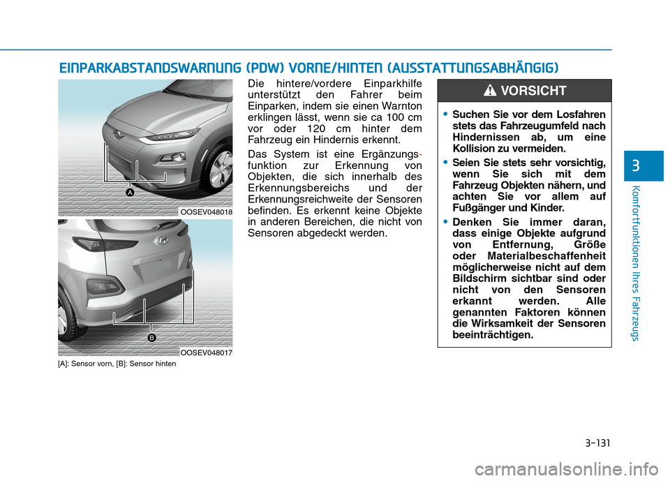 Hyundai Kona EV 2020  Betriebsanleitung (in German) 3-131
Komfortfunktionen Ihres Fahrzeugs
E EI
IN
NP
PA
AR
RK
KA
AB
BS
ST
TA
AN
ND
DS
SW
WA
AR
RN
NU
UN
NG
G 
 (
(P
PD
DW
W)
) 
 V
VO
OR
RN
NE
E/
/H
HI
IN
NT
TE
EN
N 
 (
(A
AU
US
SS
ST
TA
AT
TT
TU
UN
NG