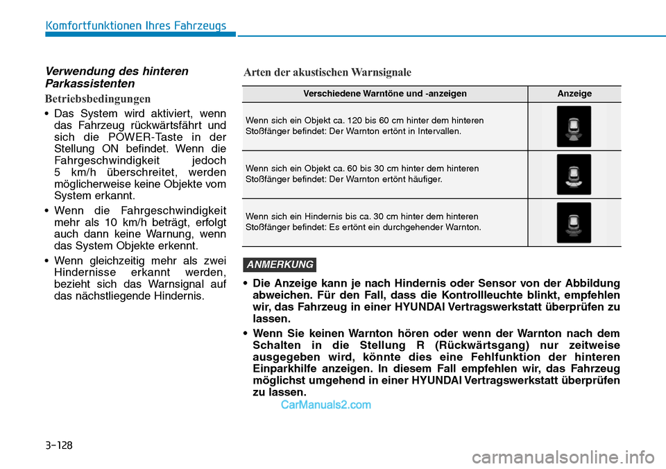 Hyundai Kona EV 2019  Betriebsanleitung (in German) 3-128
Komfortfunktionen Ihres Fahrzeugs
Verwendung des hinteren
Parkassistenten
Betriebsbedingungen
• Das System wird aktiviert, wenn
das Fahrzeug rückwärtsfährt und
sich die POWER-Taste in der
S