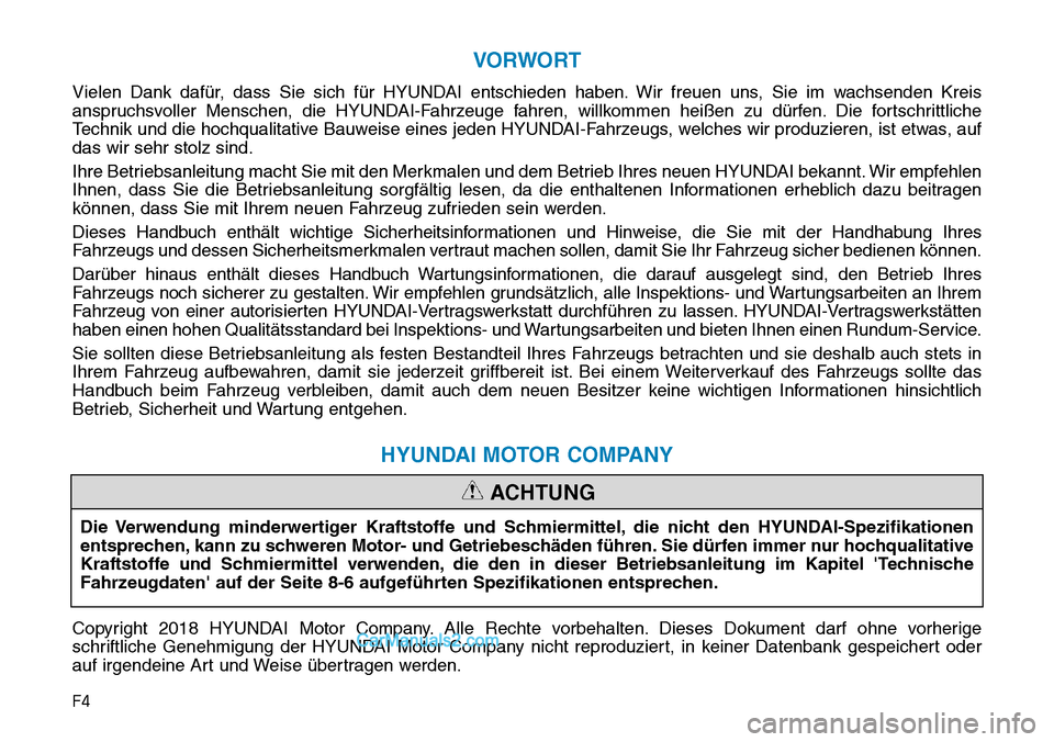 Hyundai Kona EV 2019 Betriebsanleitung (in German) F4
VORWORT
Vielen Dank dafür, dass Sie sich für HYUNDAI entschieden haben. Wir freuen uns, Sie im wachsenden Kreis
anspruchsvoller Menschen, die HYUNDAI-Fahrzeuge fahren, willkommen heißen zu dürf Hyundai Kona EV 2019 Betriebsanleitung (in German) F4
VORWORT
Vielen Dank dafür, dass Sie sich für HYUNDAI entschieden haben. Wir freuen uns, Sie im wachsenden Kreis
anspruchsvoller Menschen, die HYUNDAI-Fahrzeuge fahren, willkommen heißen zu dürf