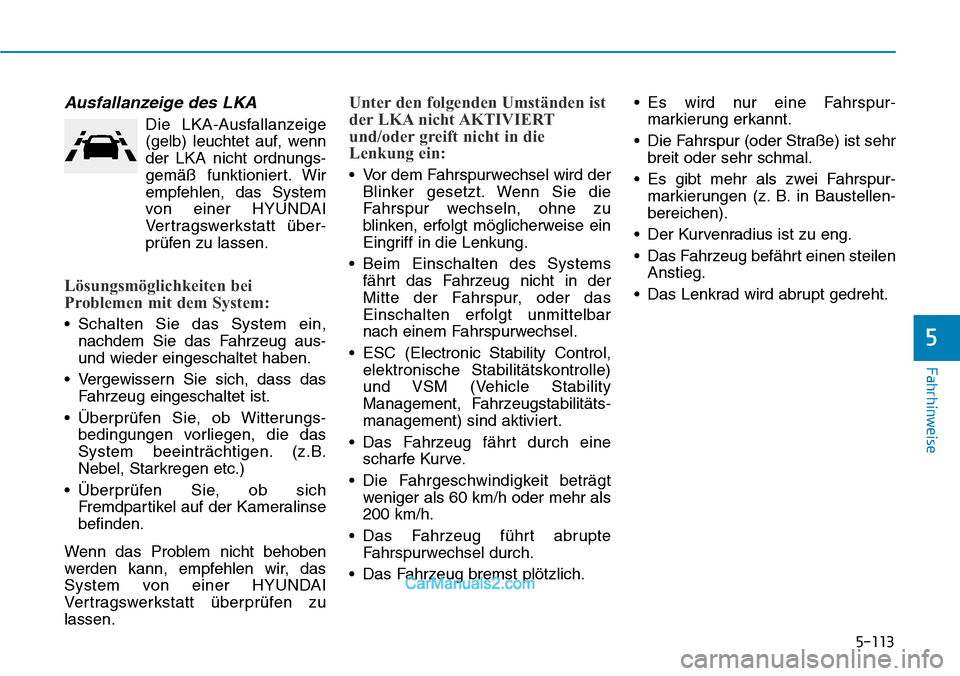 Hyundai Kona EV 2019 Betriebsanleitung (in German) 5-113
Fahrhinweise
Ausfallanzeige des LKA
Die LKA-Ausfallanzeige
(gelb) leuchtet auf, wenn
der LKA nicht ordnungs-
gemäß funktioniert. Wir
empfehlen, das System
von einer HYUNDAI
Vertragswerkstatt Hyundai Kona EV 2019 Betriebsanleitung (in German) 5-113
Fahrhinweise
Ausfallanzeige des LKA
Die LKA-Ausfallanzeige
(gelb) leuchtet auf, wenn
der LKA nicht ordnungs-
gemäß funktioniert. Wir
empfehlen, das System
von einer HYUNDAI
Vertragswerkstatt