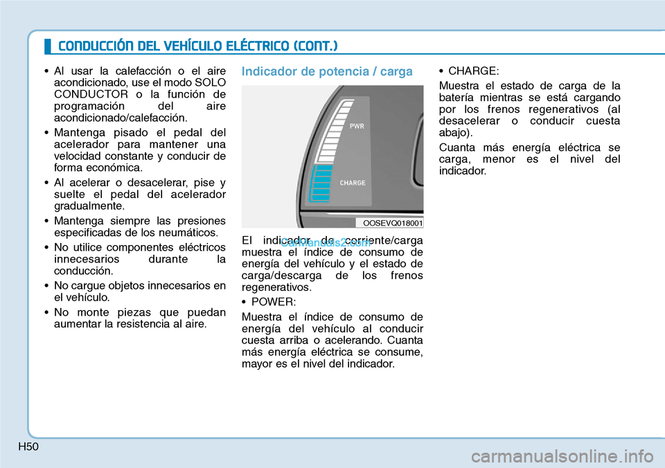 Hyundai Kona EV 2019  Manual del propietario (in Spanish) H50
CONDUCCIÓN DEL VEHÍCULO ELÉCTRICO (CONT.)
