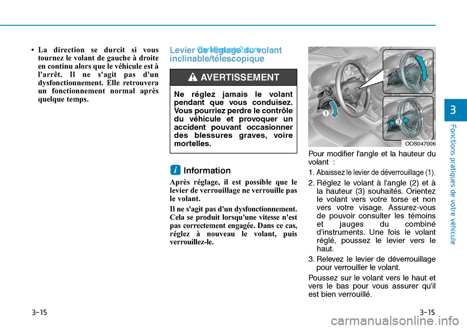 Hyundai Kona EV 2019 Manuel du propriétaire (in French) 3-15
Fonctions pratiques de votre véhicule
3
3-15
• La direction se durcit si vous
tournez le volant de gauche à droite
en continu alors que le véhicule est à
larrêt. Il ne sagit pas dun
dy Hyundai Kona EV 2019 Manuel du propriétaire (in French) 3-15
Fonctions pratiques de votre véhicule
3
3-15
• La direction se durcit si vous
tournez le volant de gauche à droite
en continu alors que le véhicule est à
larrêt. Il ne sagit pas dun
dy
