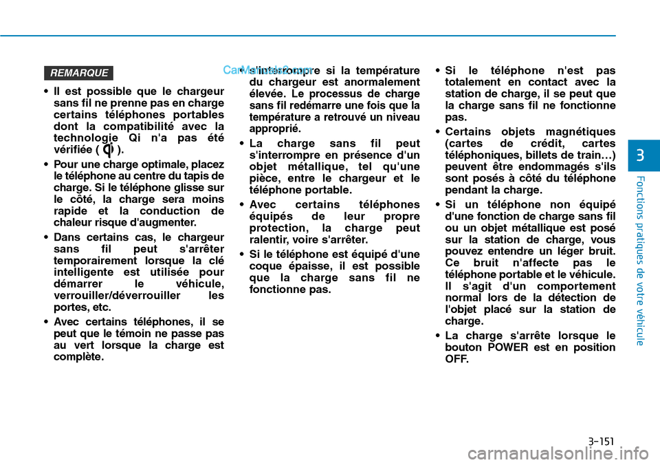Hyundai Kona EV 2019 Manuel du propriétaire (in French) 3-151
Fonctions pratiques de votre véhicule
3
• Il est possible que le chargeur
sans fil ne prenne pas en charge
certains téléphones portables
dont la compatibilité avec la
technologie Qi na p Hyundai Kona EV 2019 Manuel du propriétaire (in French) 3-151
Fonctions pratiques de votre véhicule
3
• Il est possible que le chargeur
sans fil ne prenne pas en charge
certains téléphones portables
dont la compatibilité avec la
technologie Qi na p