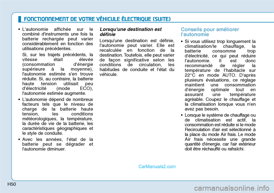 Hyundai Kona EV 2019  Manuel du propriétaire (in French) H50
FONCTIONNEMENT DE VOTRE VÉHICULE ÉLECTRIQUE (SUITE)
