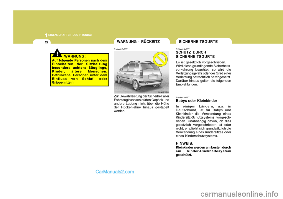 Hyundai Matrix 2007 Betriebsanleitung (in German) 1EIGENSCHAFTEN DES HYUNDAI
22SICHERHEITSGURTE
B150A01A-GST SCHUTZ DURCH SICHERHEITSGURTE Es ist gesetzlich vorgeschrieben. Wird diese grundlegende Sicherheits-
vorkehrung beachtet, so wird dieVerletzu Hyundai Matrix 2007 Betriebsanleitung (in German) 1EIGENSCHAFTEN DES HYUNDAI
22SICHERHEITSGURTE
B150A01A-GST SCHUTZ DURCH SICHERHEITSGURTE Es ist gesetzlich vorgeschrieben. Wird diese grundlegende Sicherheits-
vorkehrung beachtet, so wird dieVerletzu