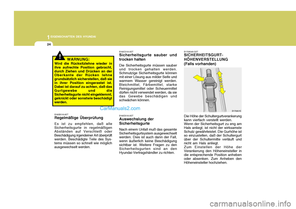 Hyundai Matrix 2007 Betriebsanleitung (in German) 1EIGENSCHAFTEN DES HYUNDAI
24
B170A04A-GST SICHERHEITSGURT- HÖHENVERSTELLUNG(Falls vorhanden) Die Höhe der Schultergurtverankerung
kann vierfach verstellt werden. Wenn der Sicherheitsgurt zu eng am
Hyundai Matrix 2007 Betriebsanleitung (in German) 1EIGENSCHAFTEN DES HYUNDAI
24
B170A04A-GST SICHERHEITSGURT- HÖHENVERSTELLUNG(Falls vorhanden) Die Höhe der Schultergurtverankerung
kann vierfach verstellt werden. Wenn der Sicherheitsgurt zu eng am