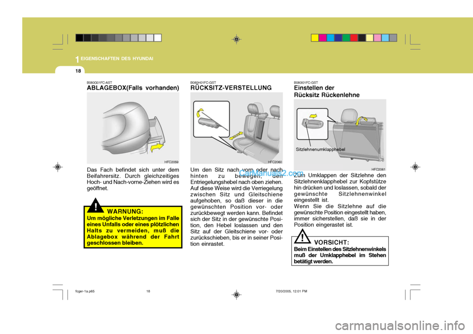 Hyundai Matrix 2005 Betriebsanleitung (in German) 1EIGENSCHAFTEN DES HYUNDAI
18
!
B080G01FC-AST ABLAGEBOX(Falls vorhanden)
Das Fach befindet sich unter dem
Beifahrersitz. Durch gleichzeitigesHoch- und Nach-vorne-Ziehen wird es geöffnet.
WARNUNG:
Um Hyundai Matrix 2005 Betriebsanleitung (in German) 1EIGENSCHAFTEN DES HYUNDAI
18
!
B080G01FC-AST ABLAGEBOX(Falls vorhanden)
Das Fach befindet sich unter dem
Beifahrersitz. Durch gleichzeitigesHoch- und Nach-vorne-Ziehen wird es geöffnet.
WARNUNG:
Um