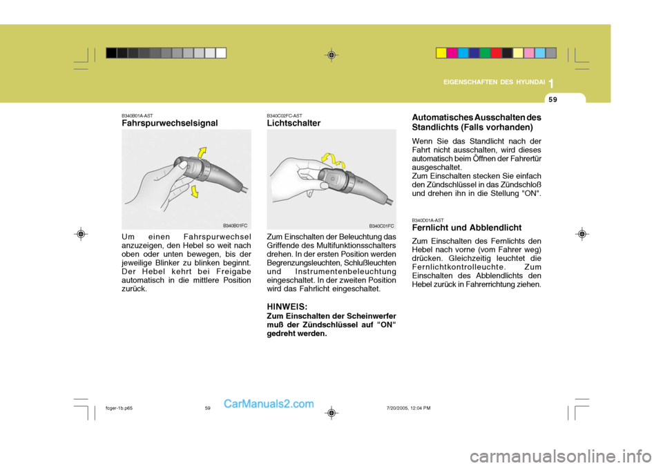 Hyundai Matrix 2005 Betriebsanleitung (in German) 1
EIGENSCHAFTEN DES HYUNDAI
59
1
EIGENSCHAFTEN DES HYUNDAI
59
1
EIGENSCHAFTEN DES HYUNDAI
59
B340C02FC-AST Lichtschalter Zum Einschalten der Beleuchtung das
Griffende des Multifunktionsschalters drehe Hyundai Matrix 2005 Betriebsanleitung (in German) 1
EIGENSCHAFTEN DES HYUNDAI
59
1
EIGENSCHAFTEN DES HYUNDAI
59
1
EIGENSCHAFTEN DES HYUNDAI
59
B340C02FC-AST Lichtschalter Zum Einschalten der Beleuchtung das
Griffende des Multifunktionsschalters drehe