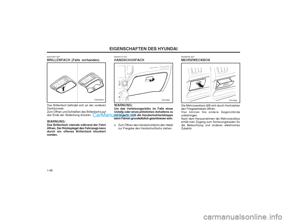 Hyundai Matrix 2003  Betriebsanleitung (in German) EIGENSCHAFTEN DES HYUNDAI
1-48 B500B02E-GST
MEHRZWECKBOX Die Mehrzweckbox läßt sich durch Hochziehen des Freigabehebels öffnen. Hier können Sie andere Gegenständeunterbringen.Nach dem Herausnehme