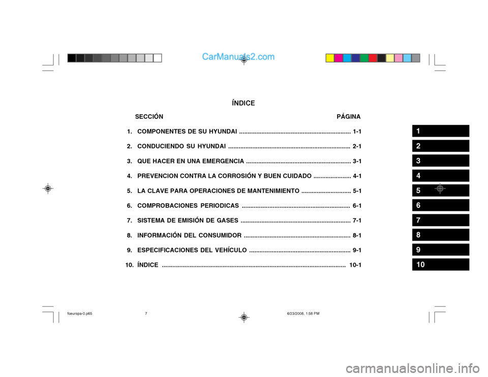 Hyundai Matrix 2003 Manual del propietario (in Spanish) ÍNDICE
SECCIÓN PÁGINA
1. COMPONENTES DE SU HYUNDAI ................................................ Hyundai Matrix 2003 Manual del propietario (in Spanish) ÍNDICE
SECCIÓN PÁGINA
1. COMPONENTES DE SU HYUNDAI ................................................