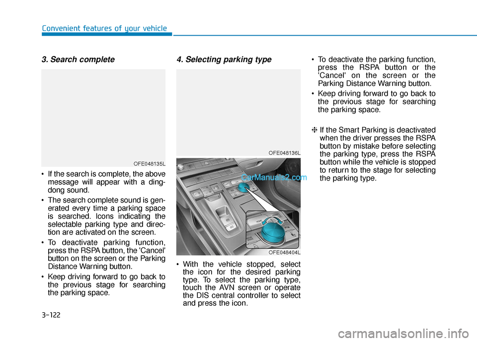 Hyundai Nexo 2019 Owners Manual 3-122
Convenient features of your vehicle
3. Search complete
If the search is complete, the abovemessage will appear with a ding-
dong sound.
The search complete sound is gen- erated every time a pa Hyundai Nexo 2019 Owners Manual 3-122
Convenient features of your vehicle
3. Search complete
If the search is complete, the abovemessage will appear with a ding-
dong sound.
The search complete sound is gen- erated every time a pa