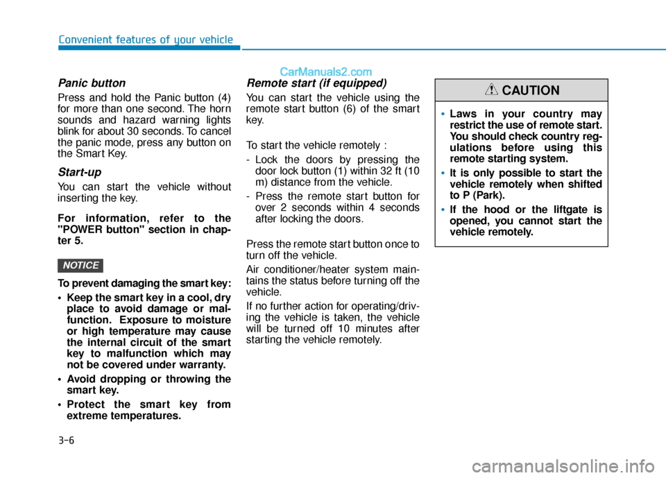 Hyundai Nexo 2019  Owners Manual 3-6
Convenient features of your vehicle
Panic button
Press and hold the Panic button (4)
for more than one second. The horn
sounds and hazard warning lights
blink for about 30 seconds. To cancel
the p