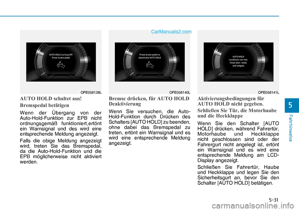 Hyundai Nexo 2019  Betriebsanleitung (in German) ����
�)�D�K�U�K�L�Q�Z�H�L�V�H
�
�$�8�7�2��+�2�/���V�F�K�D�O�W�H�W��D�X�V�
�%�U�H�P�V�S�H�G�D�O��E�H�W�l�W�L�J�H�Q
Wenn der Übergang von der 
Auto-Hold-Funktion zur EPB nicht 
ordnungsgemä