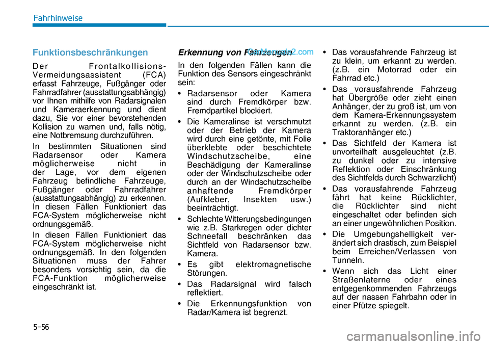 Hyundai Nexo 2019  Betriebsanleitung (in German) ����
�)�D�K�U�K�L�Q�Z�H�L�V�H
Funktionsbeschränkungen
Der Frontalkollisions-
Vermeidungsassistent (FCA) 
erfasst Fahrzeuge, Fußgänger oder 
Fahrradfahrer (ausstattungsabhängig) 
vor Ihnen mith