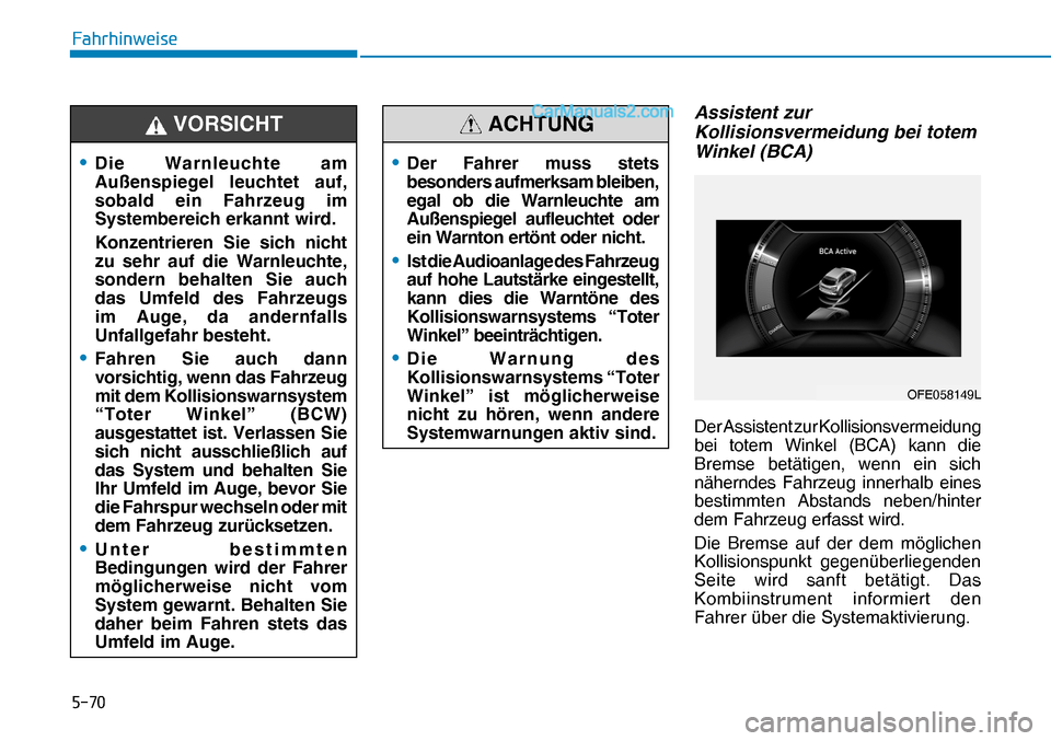 Hyundai Nexo 2019  Betriebsanleitung (in German) ����
�)�D�K�U�K�L�Q�Z�H�L�V�H
Assistent zur 
Kollisionsvermeidung bei totem 
Winkel (BCA)
Der Assistent zur Kollisionsvermeidung 
bei totem Winkel (BCA) kann die 
Bremse betätigen, wenn ein sich 