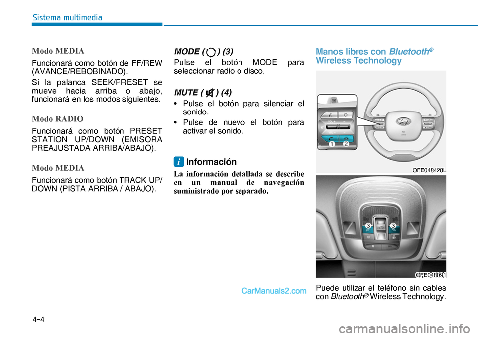 Hyundai Nexo 2019  Manual del propietario (in Spanish) ���
�6�L�V�W�H�P�D��P�X�O�W�L�P�H�G�L�D
Modo MEDIA
Funcionará como botón de FF/REW 
(AVANCE/REBOBINADO).
Si la palanca SEEK/PRESET se 
mueve hacia arriba o abajo, 
funcionará en los modos sigui