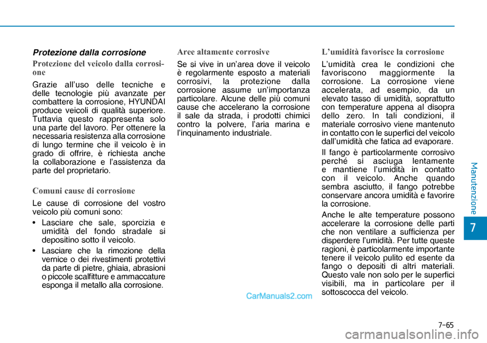 Hyundai Nexo 2019  Manuale del proprietario (in Italian) ����
�
�0�D�Q�X�W�H�Q�]�L�R�Q�H
Protezione dalla corrosione
�3�U�R�W�H�]�L�R�Q�H��G�H�O��Y�H�L�F�R�O�R��G�D�O�O�D��F�R�U�U�R�V�L�
�R�Q�H
Grazie all’uso delle tecniche e 
delle tecnologie p