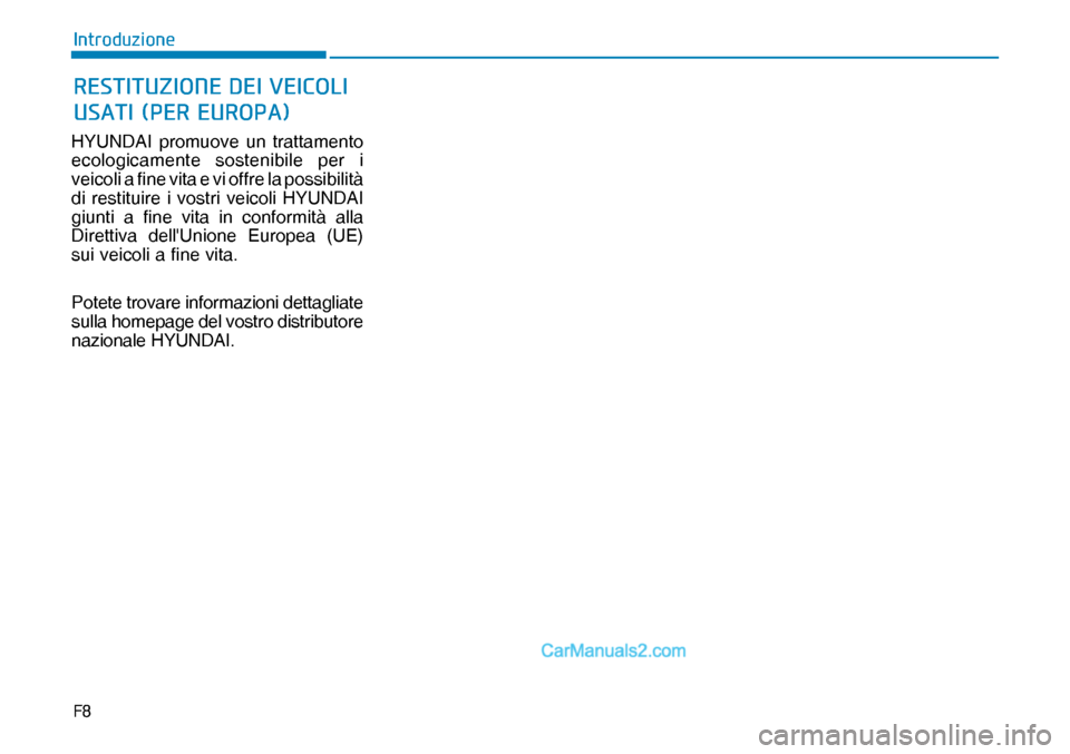 Hyundai Nexo 2019  Manuale del proprietario (in Italian) �)�
�,�Q�W�U�R�G�X�]�L�R�Q�H
HYUNDAI promuove un trattamento 
ecologicamente sostenibile per i
 
veicoli a fine vita e vi offre la possibilità 
di restituire i vostri veicoli HYUNDAI 
giunti a fine 