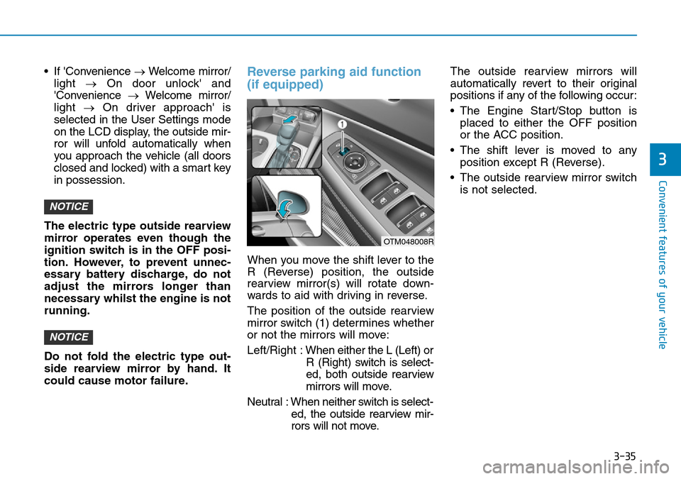 Hyundai Santa Fe 2019  Owners Manual - RHD (UK, Australia) 3-35
Convenient features of your vehicle
• If Convenience →Welcome mirror/
light →On door unlock and
Convenience →Welcome mirror/
light →On driver approach is
selected in the User Settin