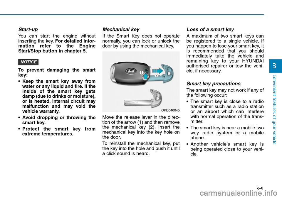 Hyundai Santa Fe 2019  Owners Manual - RHD (UK, Australia) 3-9
Convenient features of your vehicle
3
Start-up
You can start the engine without
inserting the key.For detailed infor-
mation refer to the Engine
Start/Stop button in chapter 5.
To prevent damaging