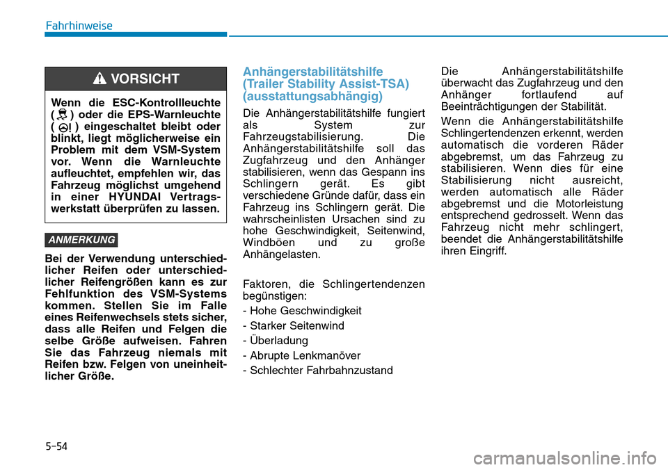 Hyundai Santa Fe 2019 Betriebsanleitung (in German) 5-54
Fahrhinweise
Bei der Verwendung unterschied-
licher Reifen oder unterschied-
licher Reifengrößen kann es zur
Fehlfunktion des VSM-Systems
kommen. Stellen Sie im Falle
eines Reifenwechsels stets Hyundai Santa Fe 2019 Betriebsanleitung (in German) 5-54
Fahrhinweise
Bei der Verwendung unterschied-
licher Reifen oder unterschied-
licher Reifengrößen kann es zur
Fehlfunktion des VSM-Systems
kommen. Stellen Sie im Falle
eines Reifenwechsels stets