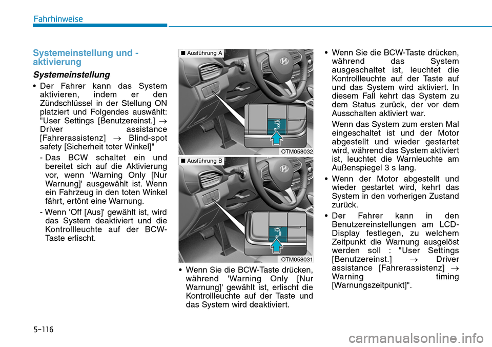 Hyundai Santa Fe 2019 Betriebsanleitung (in German) 5-116
Fahrhinweise
Systemeinstellung und -
aktivierung
Systemeinstellung
• Der Fahrer kann das System
aktivieren, indem er den
Zündschlüssel in der Stellung ON
platziert und Folgendes auswählt:
" Hyundai Santa Fe 2019 Betriebsanleitung (in German) 5-116
Fahrhinweise
Systemeinstellung und -
aktivierung
Systemeinstellung
• Der Fahrer kann das System
aktivieren, indem er den
Zündschlüssel in der Stellung ON
platziert und Folgendes auswählt:
"