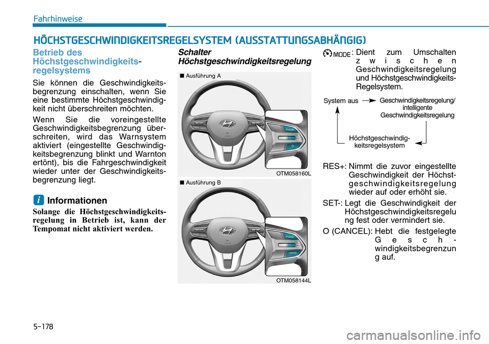 Hyundai Santa Fe 2019 Betriebsanleitung (in German) 5-178
Fahrhinweise
Betrieb des
Höchstgeschwindigkeits-
regelsystems
Sie können die Geschwindigkeits-
begrenzung einschalten, wenn Sie
eine bestimmte Höchstgeschwindig-
keit nicht überschreiten mö Hyundai Santa Fe 2019 Betriebsanleitung (in German) 5-178
Fahrhinweise
Betrieb des
Höchstgeschwindigkeits-
regelsystems
Sie können die Geschwindigkeits-
begrenzung einschalten, wenn Sie
eine bestimmte Höchstgeschwindig-
keit nicht überschreiten mö