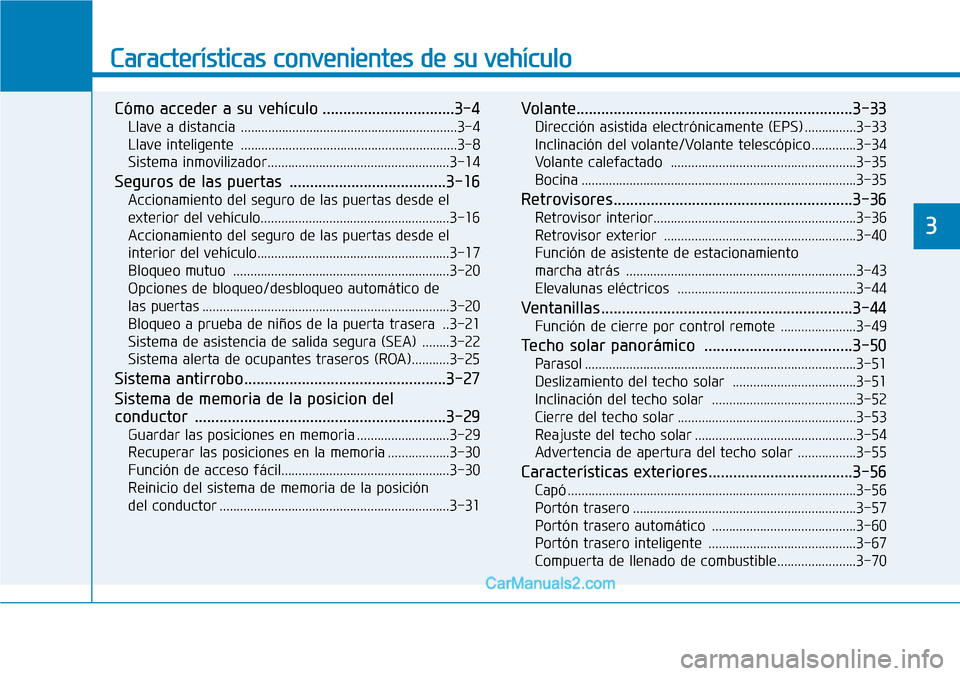 Hyundai Santa Fe 2019 Manual del propietario (in Spanish) Características convenientes de su vehículo
Cómo acceder a su vehículo ................................3-4
Llave a distancia ...............................................................3-4
Llav Hyundai Santa Fe 2019 Manual del propietario (in Spanish) Características convenientes de su vehículo
Cómo acceder a su vehículo ................................3-4
Llave a distancia ...............................................................3-4
Llav