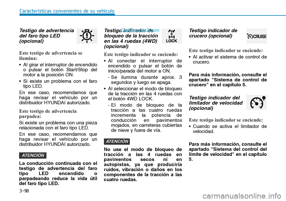 Hyundai Santa Fe 2019 Manual del propietario (in Spanish) 3-98
Características convenientes de su vehículo
Testigo de advertencia
del faro tipo LED
(opcional)
Este testigo de advertencia se
ilumina:
• Al girar el interruptor de encendido
o pulsar el bot Hyundai Santa Fe 2019 Manual del propietario (in Spanish) 3-98
Características convenientes de su vehículo
Testigo de advertencia
del faro tipo LED
(opcional)
Este testigo de advertencia se
ilumina:
• Al girar el interruptor de encendido
o pulsar el bot