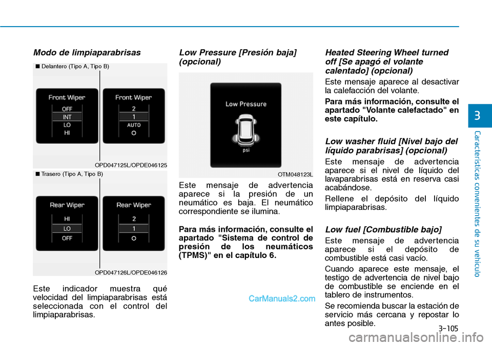 Hyundai Santa Fe 2019 Manual del propietario (in Spanish) 3-105
Características convenientes de su vehículo
3
Modo de limpiaparabrisas
Este indicador muestra qué
velocidad del limpiaparabrisas está
seleccionada con el control del
limpiaparabrisas.
Low Pr Hyundai Santa Fe 2019 Manual del propietario (in Spanish) 3-105
Características convenientes de su vehículo
3
Modo de limpiaparabrisas
Este indicador muestra qué
velocidad del limpiaparabrisas está
seleccionada con el control del
limpiaparabrisas.
Low Pr