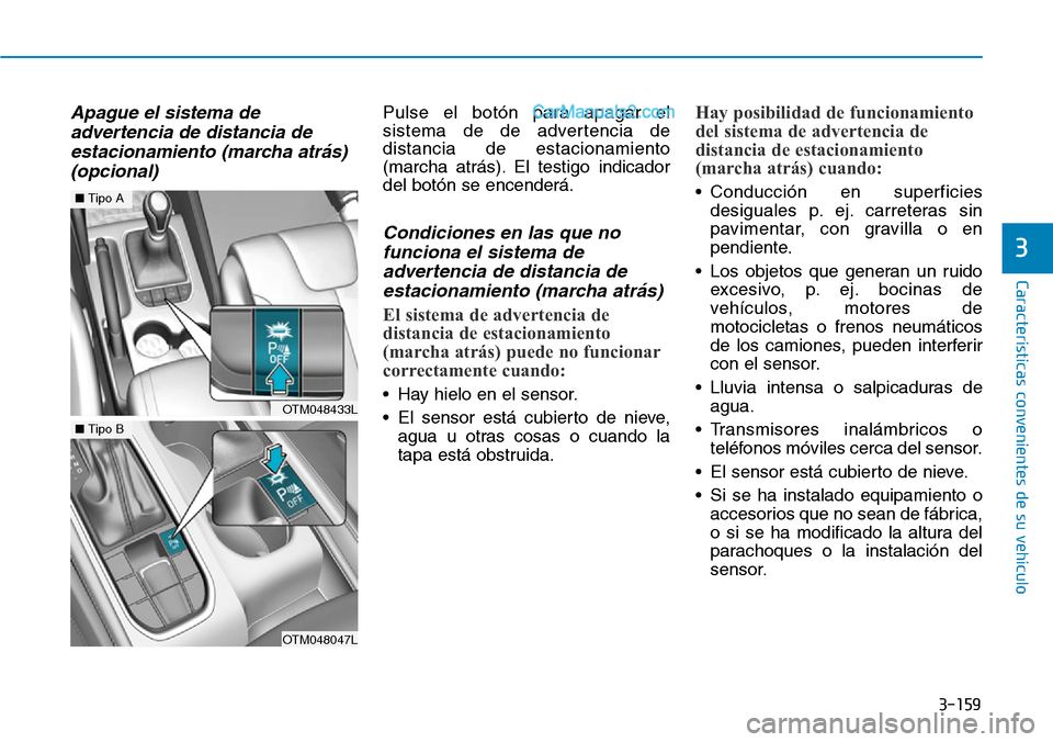 Hyundai Santa Fe 2019 Manual del propietario (in Spanish) 3-159
Características convenientes de su vehículo
3
Apague el sistema de
advertencia de distancia de
estacionamiento (marcha atrás)
(opcional)Pulse el botón para apagar el
sistema de de advertenci Hyundai Santa Fe 2019 Manual del propietario (in Spanish) 3-159
Características convenientes de su vehículo
3
Apague el sistema de
advertencia de distancia de
estacionamiento (marcha atrás)
(opcional)Pulse el botón para apagar el
sistema de de advertenci