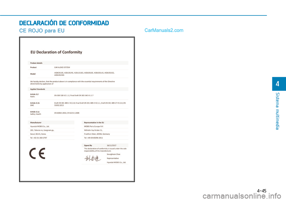 Hyundai Santa Fe 2019  Manual del propietario (in Spanish) 4-45
Sistema multimedia
4
DECLARACIÓN DE CONFORMIDAD
CE ROJO para EU   