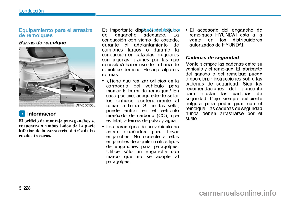 Hyundai Santa Fe 2019 Manual del propietario (in Spanish) 5-228
Conducción
Equipamiento para el arrastre
de remolques
Barras de remolque
Información
El orificio de montaje para ganchos se
encuentra a ambos lados de la parte
inferior de la carrocería, de Hyundai Santa Fe 2019 Manual del propietario (in Spanish) 5-228
Conducción
Equipamiento para el arrastre
de remolques
Barras de remolque
Información
El orificio de montaje para ganchos se
encuentra a ambos lados de la parte
inferior de la carrocería, de