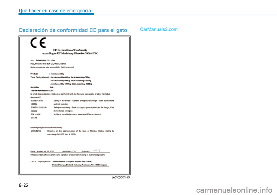 Hyundai Santa Fe 2019  Manual del propietario (in Spanish) 6-26
Qué hacer en caso de emergencia
JACKDOC14S
Declaración de conformidad CE para el gato  