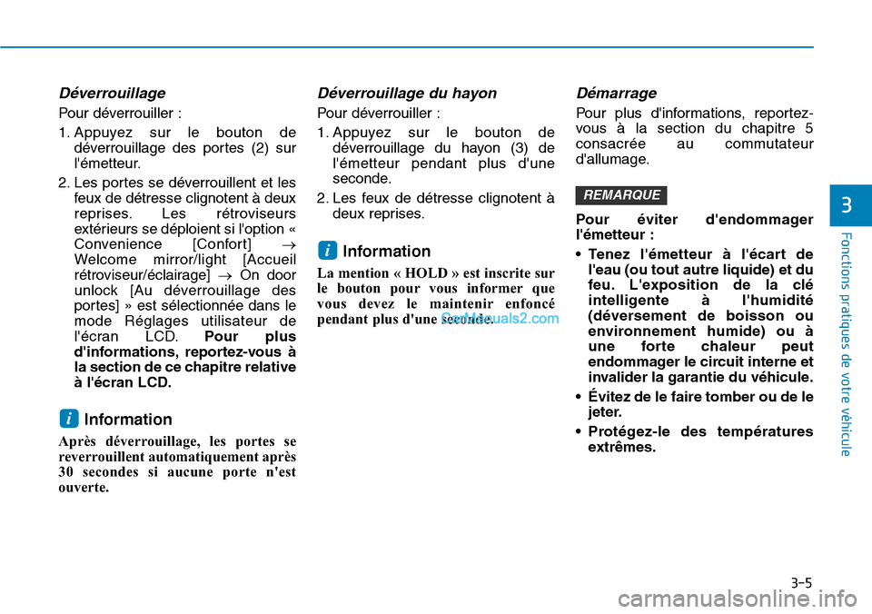 Hyundai Santa Fe 2019 Manuel du propriétaire (in French) 3-5
Fonctions pratiques de votre véhicule
Déverrouillage
Pour déverrouiller :
1. Appuyez sur le bouton de
déverrouillage des portes (2) sur
lémetteur.
2. Les portes se déverrouillent et les
fe Hyundai Santa Fe 2019 Manuel du propriétaire (in French) 3-5
Fonctions pratiques de votre véhicule
Déverrouillage
Pour déverrouiller :
1. Appuyez sur le bouton de
déverrouillage des portes (2) sur
lémetteur.
2. Les portes se déverrouillent et les
fe