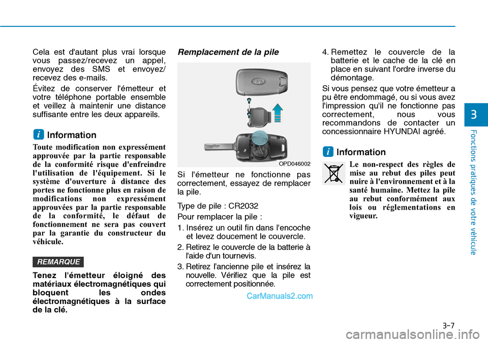 Hyundai Santa Fe 2019 Manuel du propriétaire (in French) 3-7
Fonctions pratiques de votre véhicule
Cela est dautant plus vrai lorsque
vous passez/recevez un appel,
envoyez des SMS et envoyez/
recevez des e-mails.
Évitez de conserver lémetteur et
votre Hyundai Santa Fe 2019 Manuel du propriétaire (in French) 3-7
Fonctions pratiques de votre véhicule
Cela est dautant plus vrai lorsque
vous passez/recevez un appel,
envoyez des SMS et envoyez/
recevez des e-mails.
Évitez de conserver lémetteur et
votre
