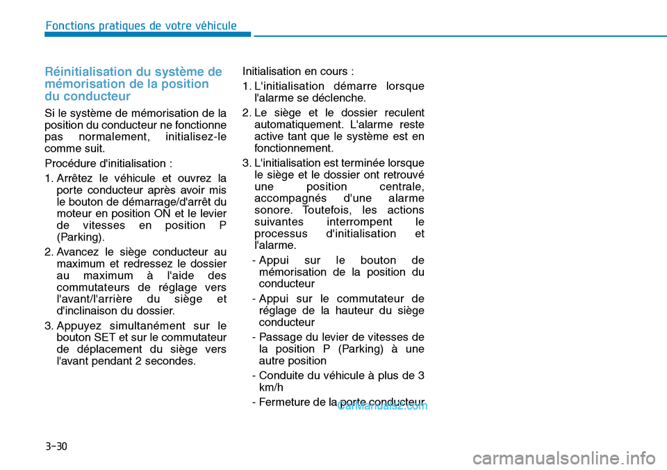 Hyundai Santa Fe 2019 Manuel du propriétaire (in French) 3-30
Fonctions pratiques de votre véhicule
Réinitialisation du système de
mémorisation de la position
du conducteur
Si le système de mémorisation de la
position du conducteur ne fonctionne
pas Hyundai Santa Fe 2019 Manuel du propriétaire (in French) 3-30
Fonctions pratiques de votre véhicule
Réinitialisation du système de
mémorisation de la position
du conducteur
Si le système de mémorisation de la
position du conducteur ne fonctionne
pas