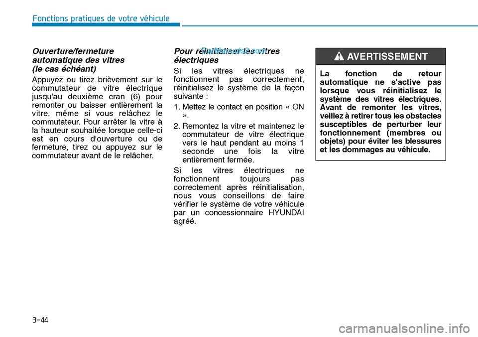 Hyundai Santa Fe 2019 Manuel du propriétaire (in French) 3-44
Fonctions pratiques de votre véhicule
Ouverture/fermeture
automatique des vitres
(le cas échéant)
Appuyez ou tirez brièvement sur le
commutateur de vitre électrique
jusquau deuxième cran Hyundai Santa Fe 2019 Manuel du propriétaire (in French) 3-44
Fonctions pratiques de votre véhicule
Ouverture/fermeture
automatique des vitres
(le cas échéant)
Appuyez ou tirez brièvement sur le
commutateur de vitre électrique
jusquau deuxième cran