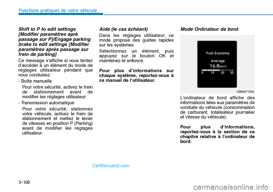 Hyundai Santa Fe 2019  Manuel du propriétaire (in French) 3-108
Fonctions pratiques de votre véhicule 
Shift to P to edit settings
[Modifier paramètres aprè
passage sur P]/Engage parking
brake to edit settings [Modifier
paramètres après passage sur
frei