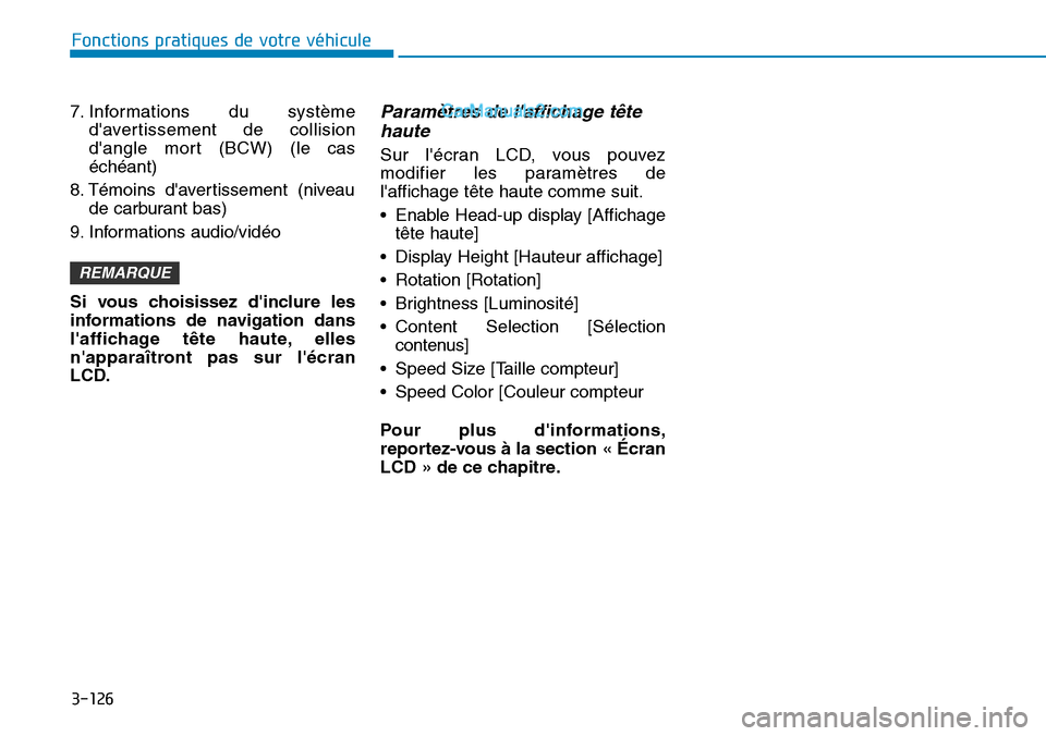 Hyundai Santa Fe 2019  Manuel du propriétaire (in French) 3-126
Fonctions pratiques de votre véhicule 
7. Informations du système
davertissement de collision
dangle mort (BCW) (le cas
échéant)
8. Témoins davertissement (niveau
de carburant bas)
9. In