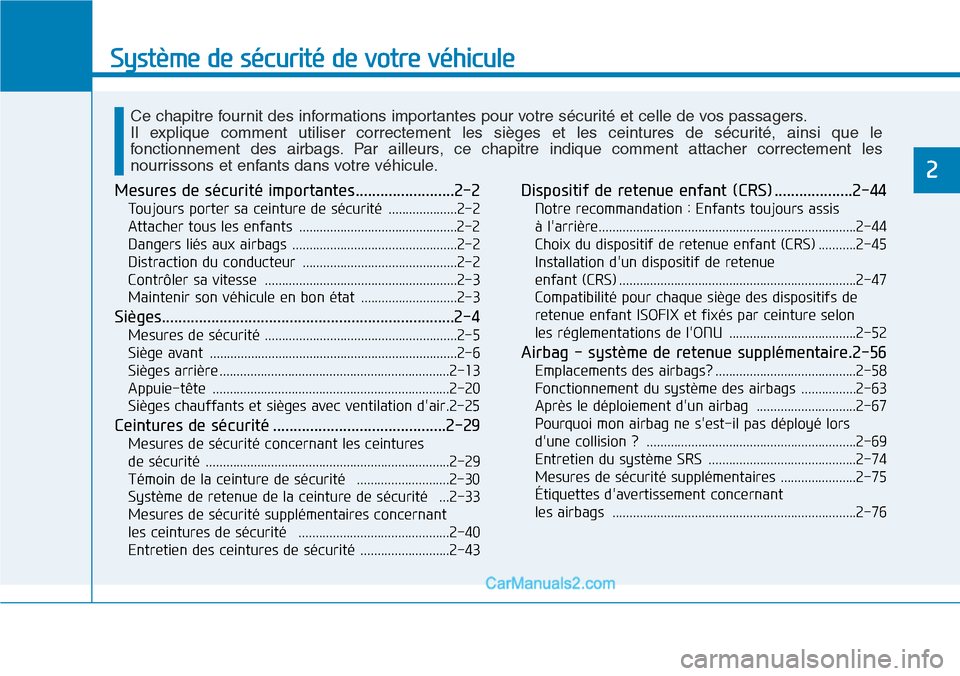 Hyundai Santa Fe 2019 Manuel du propriétaire (in French) Système de sécurité de votre véhicule
2
Mesures de sécurité importantes........................2-2
Toujours porter sa ceinture de sécurité ....................2-2
Attacher tous les enfants . Hyundai Santa Fe 2019 Manuel du propriétaire (in French) Système de sécurité de votre véhicule
2
Mesures de sécurité importantes........................2-2
Toujours porter sa ceinture de sécurité ....................2-2
Attacher tous les enfants .