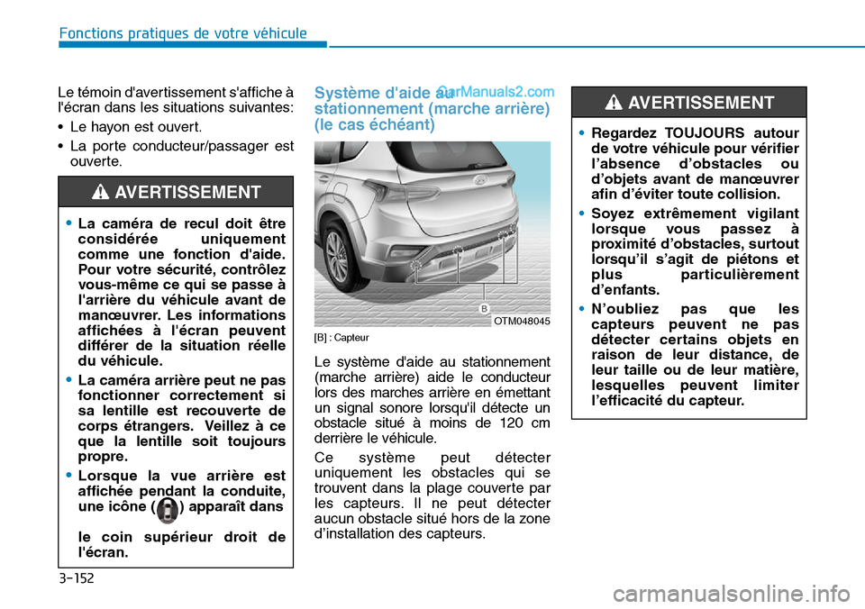 Hyundai Santa Fe 2019 Manuel du propriétaire (in French) 3-152
Fonctions pratiques de votre véhicule
Le témoin davertissement saffiche à
lécran dans les situations suivantes:
• Le hayon est ouvert.
• La porte conducteur/passager est
ouverte.
Syst Hyundai Santa Fe 2019 Manuel du propriétaire (in French) 3-152
Fonctions pratiques de votre véhicule
Le témoin davertissement saffiche à
lécran dans les situations suivantes:
• Le hayon est ouvert.
• La porte conducteur/passager est
ouverte.
Syst
